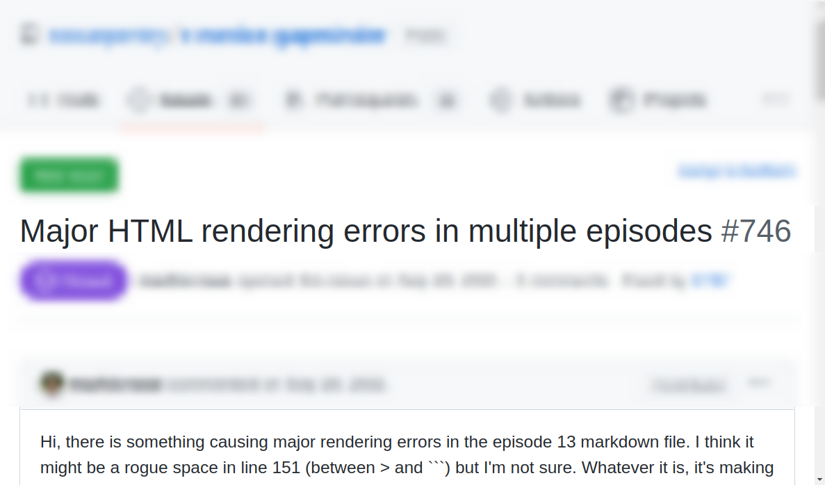 screenshot of github issue title that says "Major HTML rendering errors in multiple episodes" with the rest of the issue blurred out